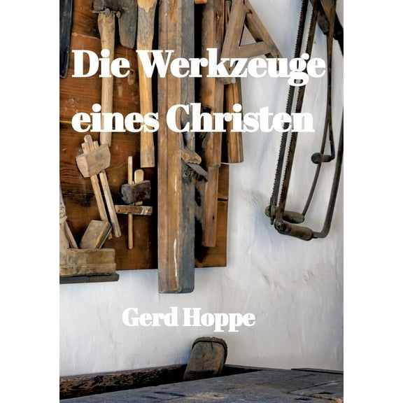 Die Werkzeuge eines Christen, (Paperback)