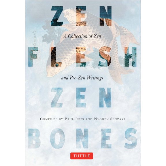 Pre-Owned Zen Flesh, Zen Bones: A Collection of Zen and Pre-Zen Writings (Paperback) 0804831866 9780804831864