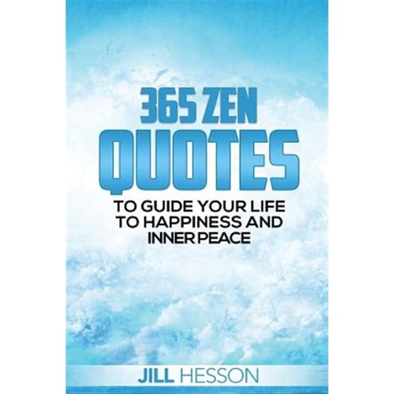 Pre-Owned 365 Zen Quotes to Guide Your Life to Happiness and Inner Peace (Paperback) by Jill Hesson