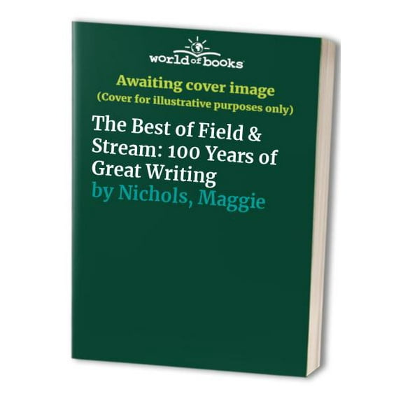 Pre-Owned BEST OF FIELD & STREAM: 100 Years of Great Writing from America's Premier Sporting Magazine (Paperback) 0684818310 9780684818313