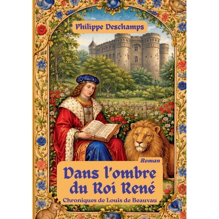Dans l ombre du roi ren&Atilde;&copy;: chroniques de louis de beauvau (Paperback)