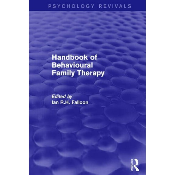 Psychology Revivals Handbook of Behavioural Family Therapy, (Hardcover)