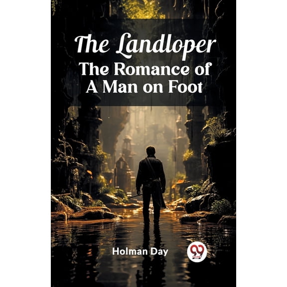 The Landloper The Romance of a Man on Foot, (Paperback)