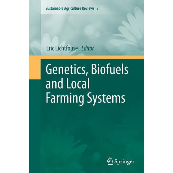 Sustainable Agriculture Reviews Genetics, Biofuels and Local Farming Systems, Book 7, (Paperback)