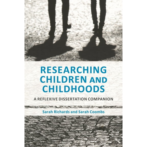 Researching Children and Childhoods: A Reflexive Dissertation Companion, (Hardcover)