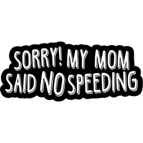 StickerTalk Sorry My Mom Said No Speeding Vinyl Sticker, 6 inches x 2.5 inches