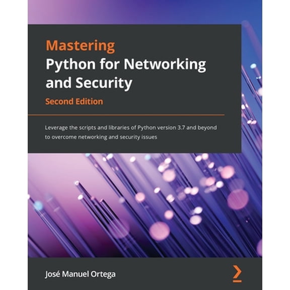 Pre-Owned Mastering Python for Networking and Security: Leverage the scripts and libraries of Python version 3 (Paperback) by Jos Manuel Ortega