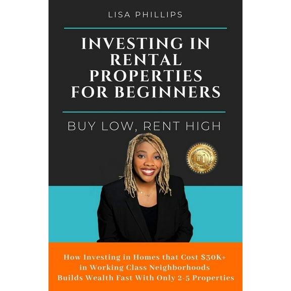 Investing in Rental Properties for Beginners: Buy Low, Rent High (Paperback) by Lisa Phillips