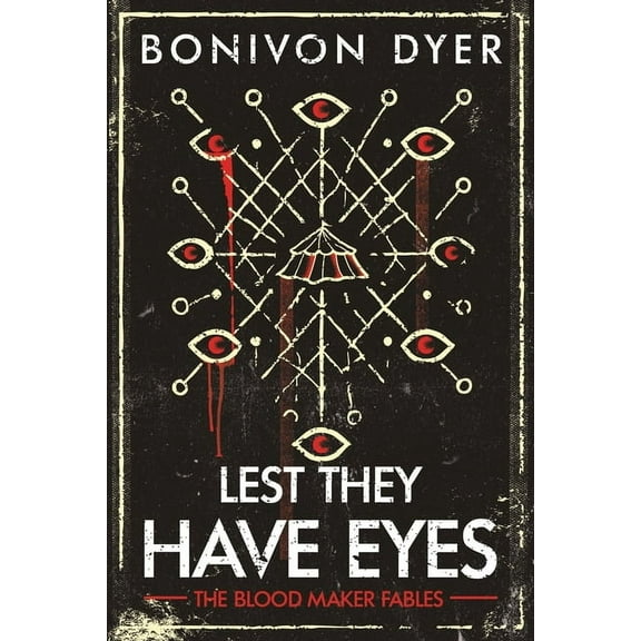 The Blood Maker Fables Lest They Have Eyes, Book 1, (Paperback)