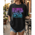 thumbnail image 4 of Funny Sarcastic Saying Comfort Colors T-Shirt for Women Not Sure Which Me I Am Today Tee, 4 of 5