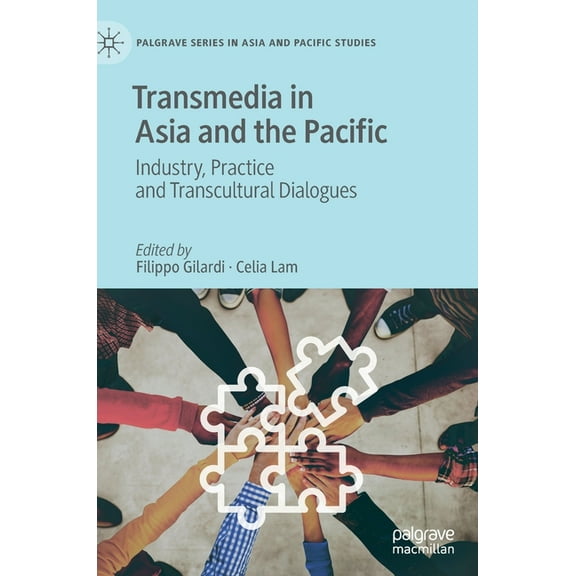Palgrave Asia and Pacific Studies Transmedia in Asia and the Pacific: Industry, Practice and Transcultural Dialogues, (Hardcover)