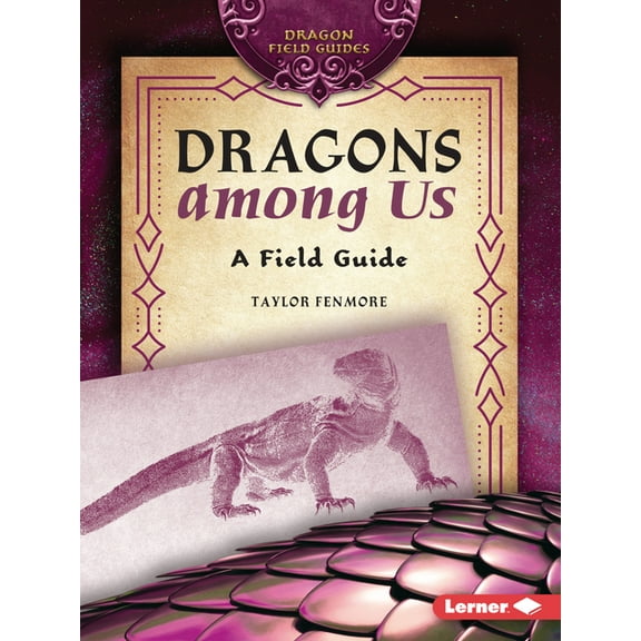 Dragon Field Guides Dragons Among Us: A Field Guide, (Paperback)