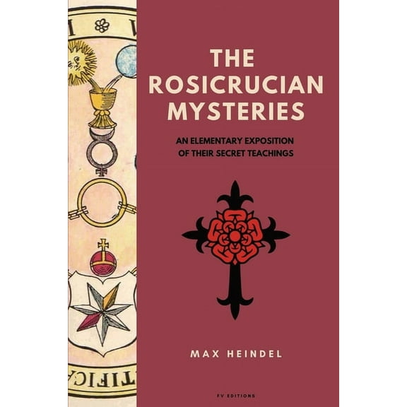 The Rosicrucian Mysteries: An elementary exposition of their secret teachings (Easy to Read Layout), (Paperback)