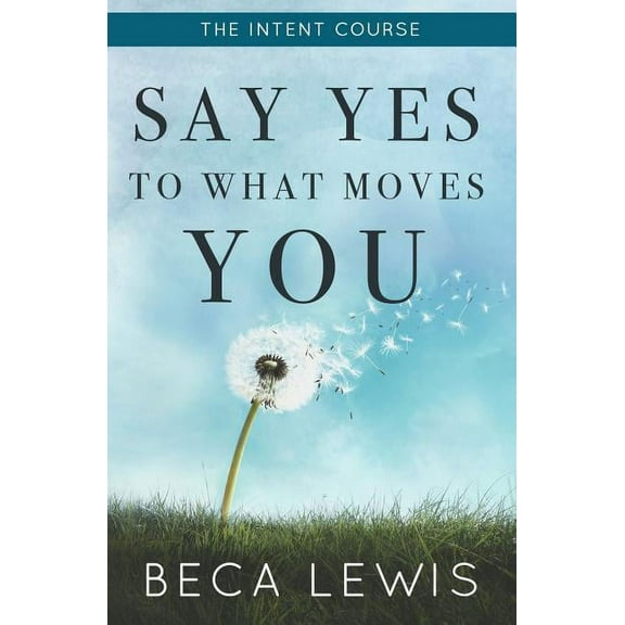 Shift The Intent Course: Say Yes To What Moves You, (Paperback)