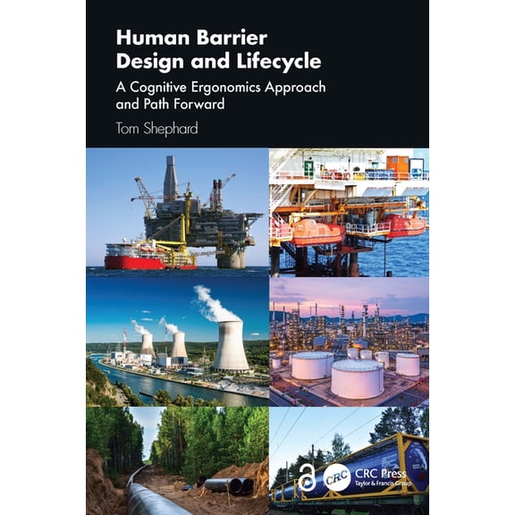 Human Barrier Design and Lifecycle: A Cognitive Ergonomics Approach and Path Forward, (Hardcover)
