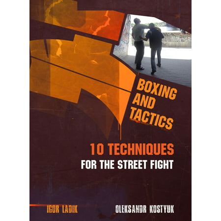 BOXING AND TACTICS. 10 TECHNIQUES FOR THE STREET FIGHT - (Best Street Fighting Techniques)
