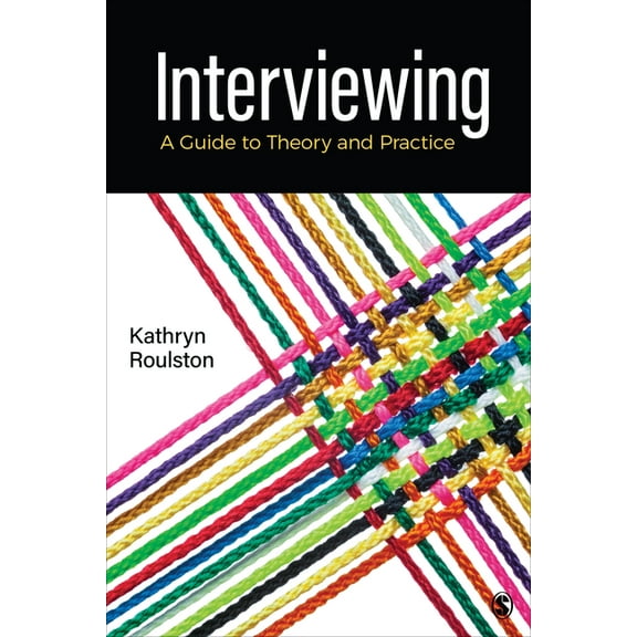 Interviewing: A Guide to Theory and Practice, (Paperback)