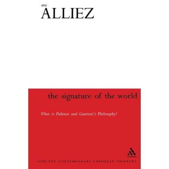 The Signature of the World: What is Deleuze and Guattari's Philosophy?