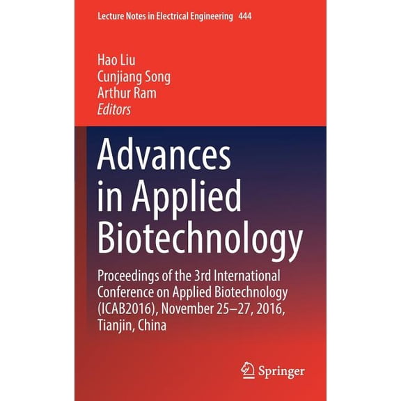 Lecture Notes in Electrical Engineering Advances in Applied Biotechnology: Proceedings of the 3rd International Conference on Applied Biotechnology (Icab2016), , Book 444, (Hardcover)