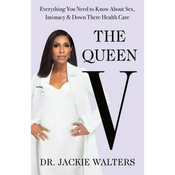 Pre-Owned The Queen V: Everything You Need to Know about Sex, Intimacy, and Down There Health Care (Hardcover) 1250209188 9781250209184