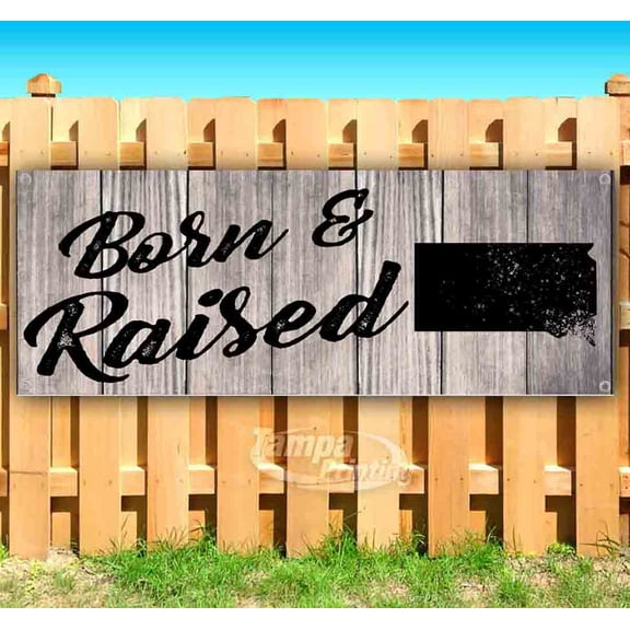 Born & Raised South Dakota 13 oz Vinyl Banner With Metal Grommets