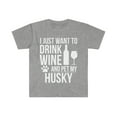 thumbnail image 1 of I want to drink wine and pet Husky Unisex T-shirt S-3XL Dog Lover Dog Owner, 1 of 2