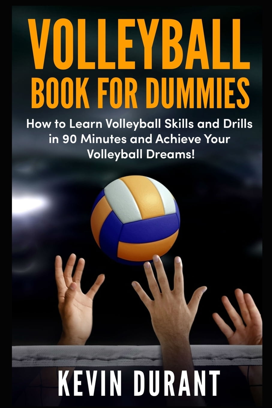 Volleyball Book for Dummies How to Learn Volleyball Skills and Drills