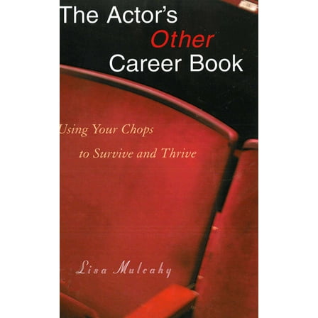 The Actor's Other Career Book : Using Your Chops to Survive and Thrive (Paperback)