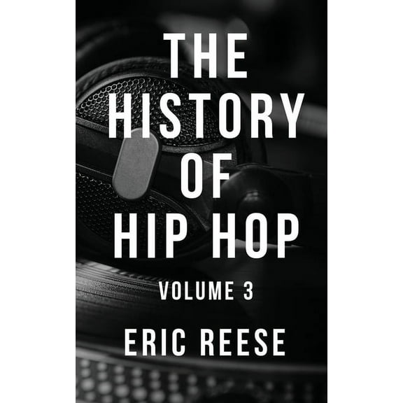 History of Hip Hop The History of Hip Hop: Volume 3, Book 3, (Paperback)