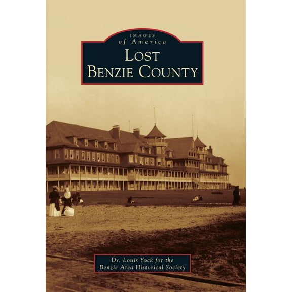 Images of America: Lost Benzie County (Paperback)