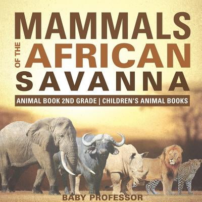 mammals of the african savanna animal book 2nd grade children s