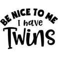 thumbnail image 1 of Be Nice To Me I Have Twins Funny Family Love Parent Wall Decals for Walls Peel and Stick wall art murals Black Large 36 Inch, 1 of 2