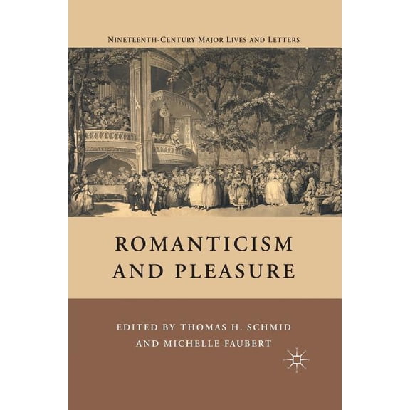 Nineteenth-Century Major Lives and Lette Romanticism and Pleasure, (Paperback)
