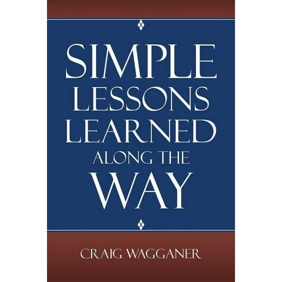 Simple Lessons Learned Along The Way