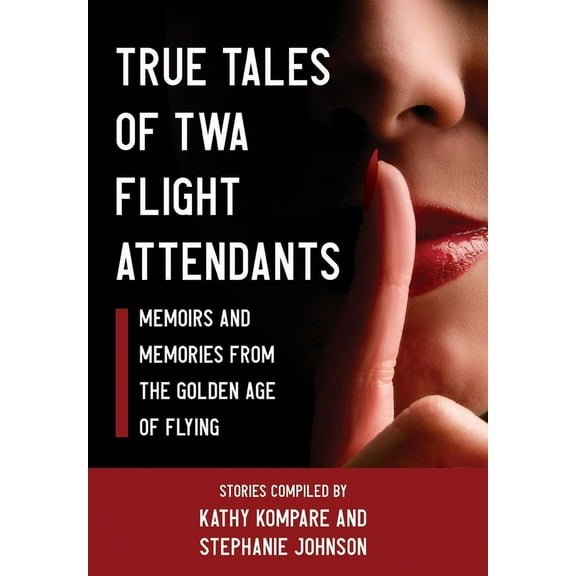 True Tales Of TWA Flight Attendants, (Hardcover)