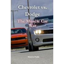 Chevrolet vs. Dodge: The Muscle Car War, (Paperback)