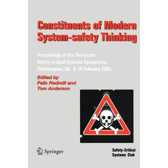 Constituents of Modern System-Safety Thinking: Proceedings of the Thirteenth Safety-Critical Systems Symposium, Southamp, (Paperback)