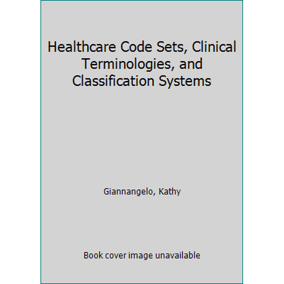 Pre-Owned Healthcare Code Sets, Clinical Terminologies, and Classification Systems (Paperback) 1584261048 9781584261049