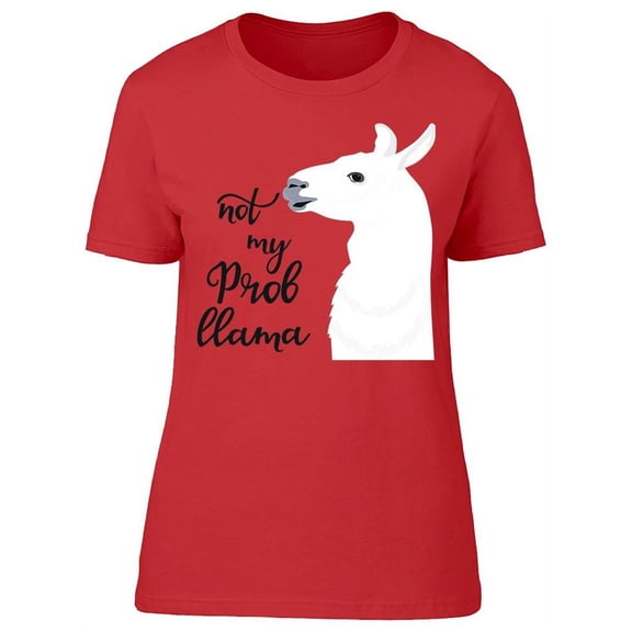 Not My Problem Llama T-Shirt Women -Image by Shutterstock, Female Large