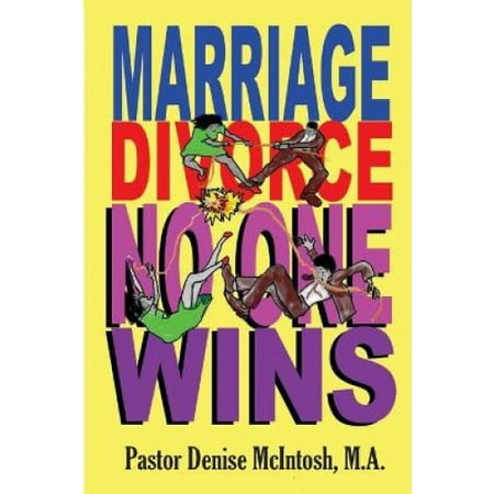 Marriage, Divorce, No One Wins: A n Exciting New Look At Marriage And