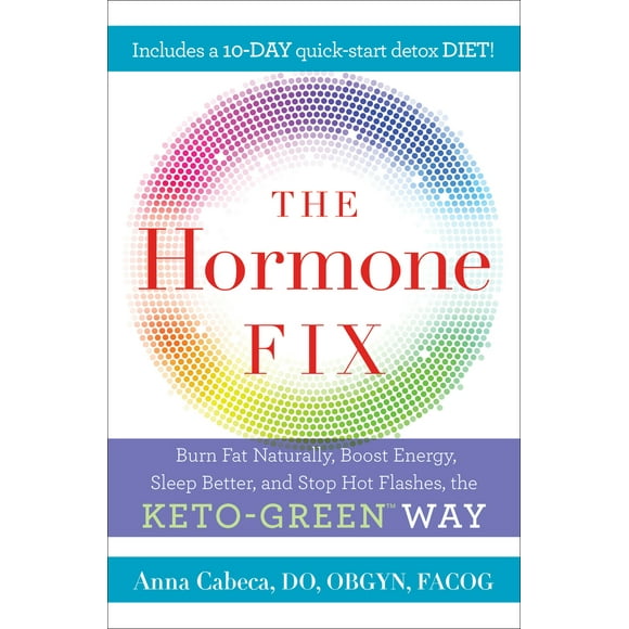 Pre-Owned The Hormone Fix: Burn Fat Naturally, Boost Energy, Sleep Better, and Stop Hot Flashes, the Keto-Green Way (Hardcover) 0525621644 9780525621645
