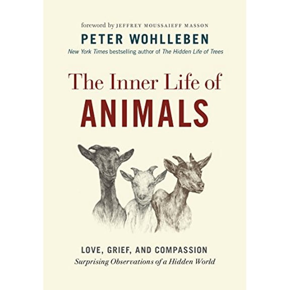 Pre-Owned The Inner Life of Animals: Love, Grief, and Compassion--Surprising Observations of a Hidden World (Hardcover) 1771643013 9781771643016