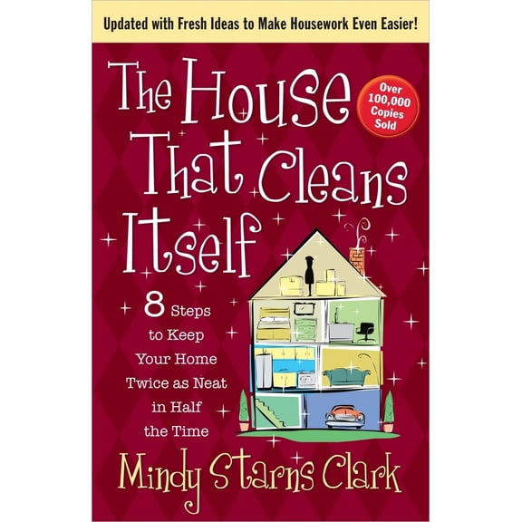 Pre-Owned The House That Cleans Itself: 8 Steps to Keep Your Home Twice as Neat in Half the Time (Paperback) 0736949879 9780736949873