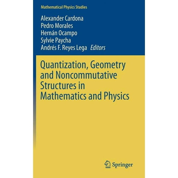 Mathematical Physics Studies Quantization, Geometry and Noncommutative Structures in Mathematics and Physics, (Hardcover)