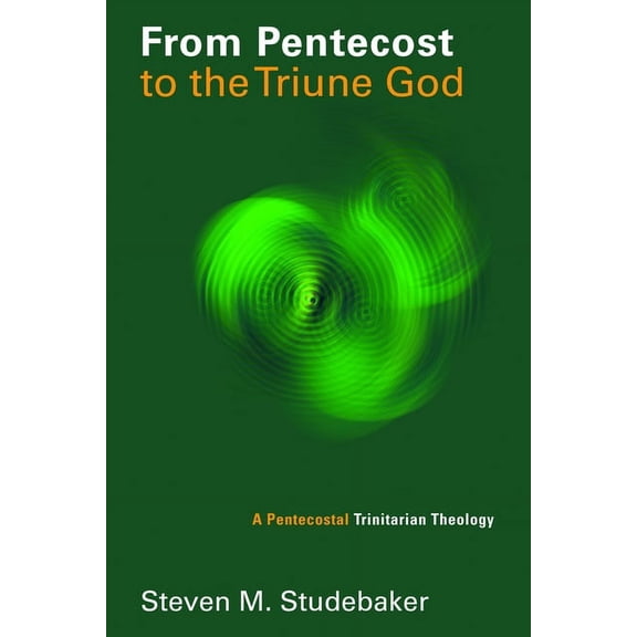 Pentecostal Manifestos (PM) From Pentecost to the Triune God: A Pentecostal Trinitarian Theology, (Paperback)