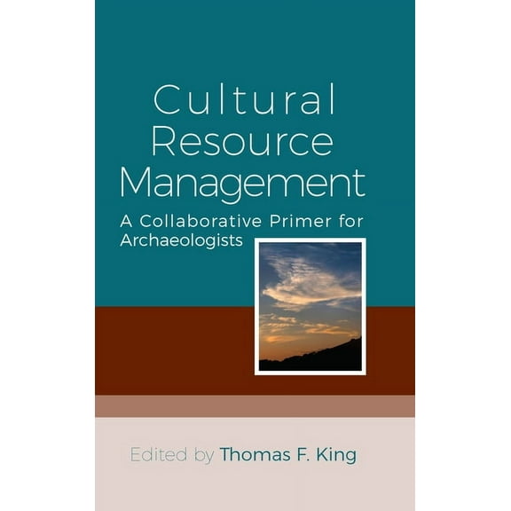 Cultural Resource Management: A Collaborative Primer for Archaeologists, (Hardcover)