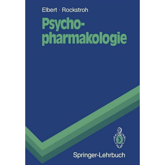 Springer-Lehrbuch Psychopharmakologie: Anwendung Und Wirkungsweise Von Psychopharmaka Und Drogen, (Paperback)