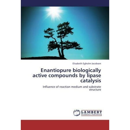 - Enantiopure Biologically Active Compounds by Lipase Catalysis