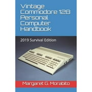 Pre-Owned Vintage Commodore 128 Personal Computer Handbook: 2019 Survival Edition (Paperback) by Margaret Gorts Morabito
