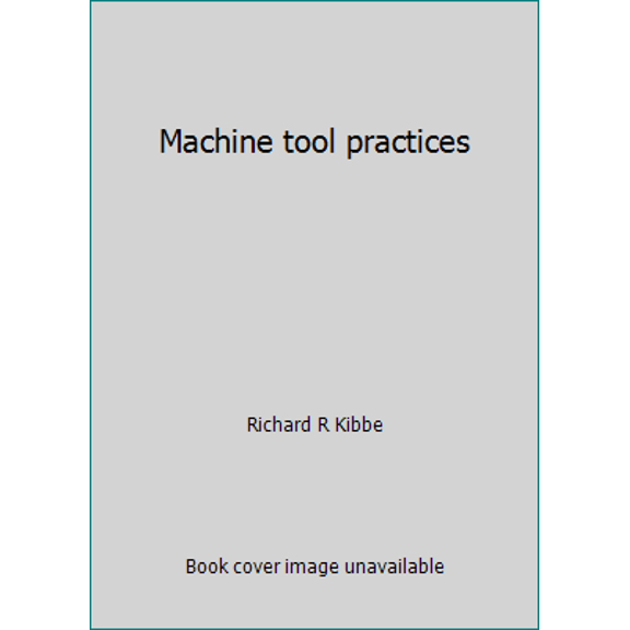 Pre-Owned Machine tool practices (Hardcover) 0471057886 9780471057888
